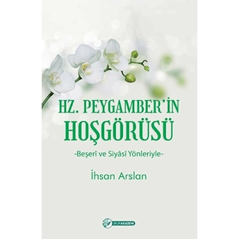 Hz. Peygamber’in Hoşgörüsü - Ihsan Arslan