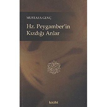 Hz. Peygamber’in Kızdığı Anlar Mustafa Genç