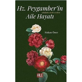 Hz. Peygamber’in (S.a.v) Aile Hayatı Hakan Öner