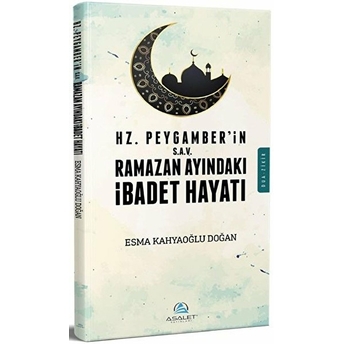 Hz. Peygamber’in (S.a.v)’In Ramazan Ayındaki Ibadet Hayatı - Esma Kahyaoğlu Doğan