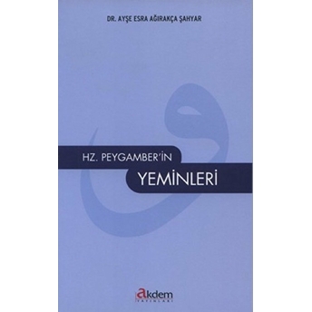 Hz. Peygamber’in Yeminleri Ayşe Esra Ağırakça Şahyar