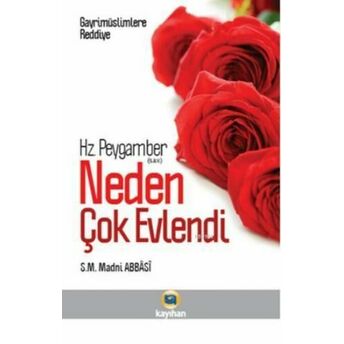 Hz. Peygamber (S.a.v.) Neden Çok Evlendi; Gayrimüslimlere Reddiyegayrimüslimlere Reddiye S. M. Madni Abbasi