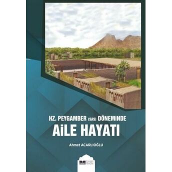 Hz. Peygamber Sas Döneminde Aile Hayatı Ahmet Acarlıoğlu