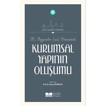 Hz.peygamber (Sas) Döneminde Kurumsal Yapının Oluşumu Adnan Demircan