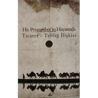 Hz. Peygamber'In Hayatında Ticaret Tebliğ Ilişkisi Erkan Aydın