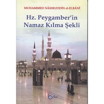 Hz. Peygamber'In Namaz Kılma Şekli (1. Hamur) Muhammed Nasuriddin El-Elbani