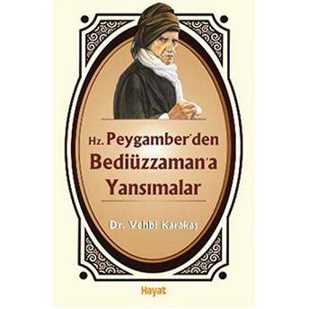 Hz. Peygamber'den Bediüzzaman'a Yansımalar Vehbi Karakaş