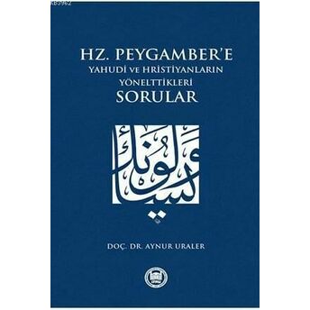 Hz. Peygamber'e Yahudi Ve Hristiyanların Yönelttikleri Sorular Aynur Uraler