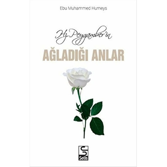 Hz. Peygamberin Ağladığı Anlar Ebu Muhammed Humeys