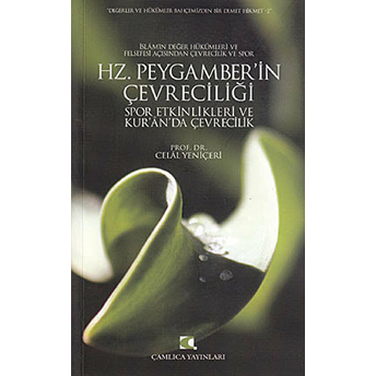 Hz. Peygamber'in Çevreciliği; Spor Etkinlikleri Ve Kur'an'da Çevrecilikspor Etkinlikleri Ve Kur'an'da Çevrecilik Celal Yeniçeri