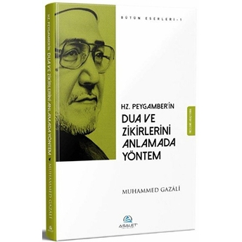 Hz. Peygamber'in Dua Ve Zikirlerini Anlamada Yöntem - Muhammed Gazali