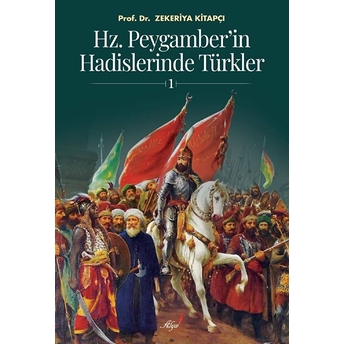 Hz. Peygamber'in Hadislerinde Tu¨rkler-1 Zekeriya Kitapçı