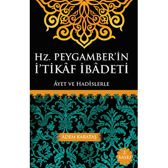 Hz. Peygamber'in I'tikaf Ibadeti Ayet Ve Hadislerle Adem Karataş