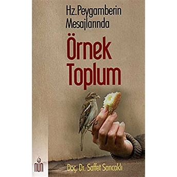 Hz. Peygamberin Mesajlarında Örnek Toplum Saffet Sancaklı