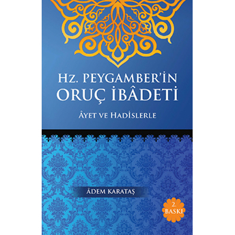 Hz. Peygamber'in Oruç Ibadeti Ayet Ve Hadislerle Adem Karataş