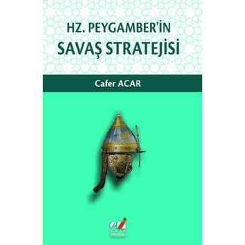 Hz. Peygamber'in Savaş Stratejisi Cafer Acar