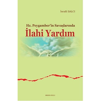 Hz. Peygamber'in Savaşlarında Ilahi Yardım Israfil Balcı