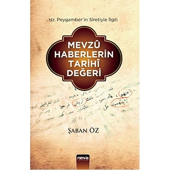 Hz. Peygamber'in Siretiyle Ilgili Mevzu Haberlerin Tarihi Değeri Şaban Öz