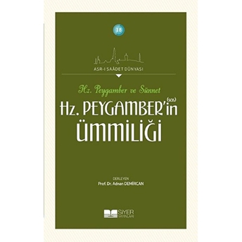 Hz. Peygamberin Ümmiliği - Asrı Saadet Dünyası 18 Adnan Demircan