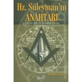 Hz. Süleyman’ın Anahtarı Gerçek Isa Peygamber Kim? Mustafa Karnas