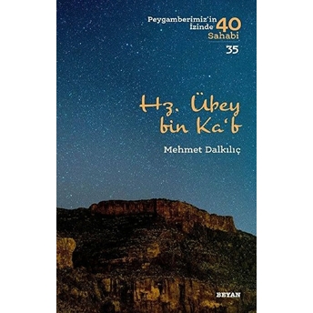 Hz. Übey Bin Ka'b - Peygamberimiz'in Izinde 40 Sahabi - 35 Mehmet Dalkılıç