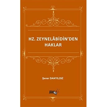 Hz. Zeynelabidin'Den Haklar Şener Danyıldız