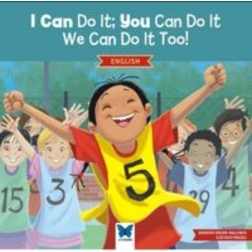 I Can Do It; You Can Do It, We Can Do It Too! Jennifer Moore-Mallinos