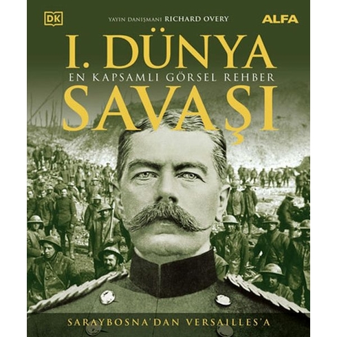 I. Dünya Savaşı - En Kapsamlı Görsel Rehber (Ciltli) Richard Overy