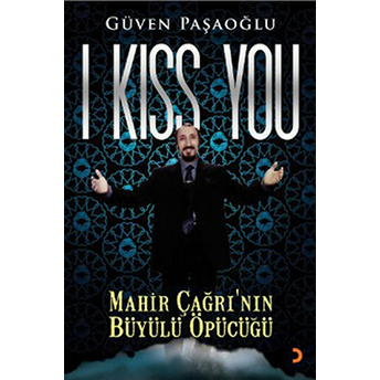 I Kiss You - Mahir Çağrı’nın Büyülü Öpücüğü-Güven Paşaoğlu