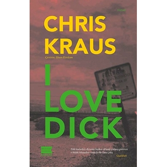 I Love Dick - Chris Kraus