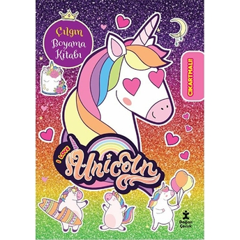 I Love Unicorn Çılgın Boyama Kitabı