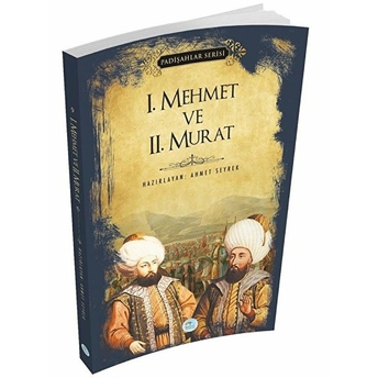 I. Mehmet Ve Iı. Murat - Padişahlar Serisi Ahmet Seyrek