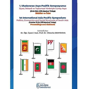 I. Uluslararası Asya-Pasifk Sempozyumu : Siyasi, Iktisadi Ve Toplumsal Yönleriyle Güney Güney Asya 23-24 Ekim 2019, Istanbul, Türkiye : Bildiriler Ve Özler Kolektif