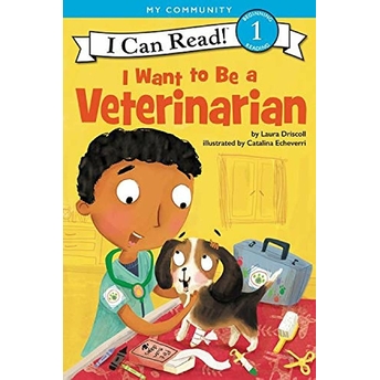 I Want To Be A Veterinarian Laura Driscoll