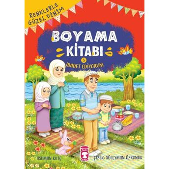 Ibadet Ediyorum - Renklerle Güzel Dinim Boyama Kitabı 3 Asuman Kılıç