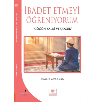 Ibadet Etmeyi Öğreniyorum Ismail Acarkan