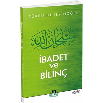 Ibadet Ve Bilinç-Şükrü Hüseyinoğlu