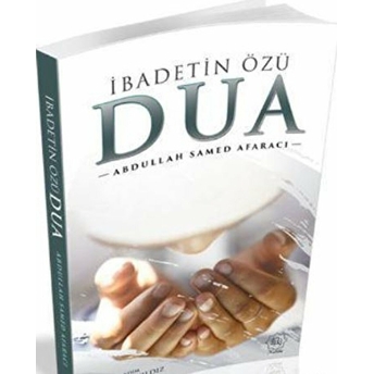 Ibadetin Özü Dua Abdullah Samed Afaracı