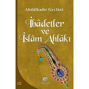 Ibadetler Ve Islam Ahlakı Abdulkadir Geylani