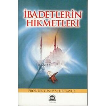 Ibadetlerin Hikmetleri Yunus Vehbi Yavuz