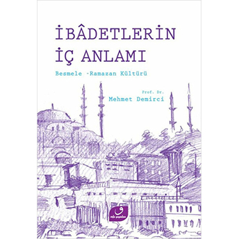 Ibadetlerin Iç Anlamı Besmele - Ramazan Kültürü Mehmet Demirci