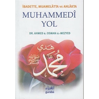 Ibadette, Muamelatta Ve Ahlakta Muhammedi Yol-Ahmed B. Osman El-Mezyed