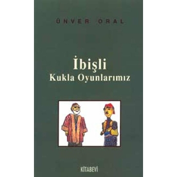 Ibişli Kukla Oyunlarımız 15. Metin Ünver Oral