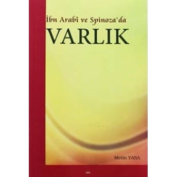 Ibn Arabi Ve Spinoza'da Varlık Metin Yasa