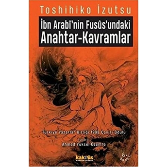 Ibn Arabi'nin Fusus'undaki Anahtar-Kavramlar Toshihiko Izutsu