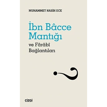 Ibn Bacce Mantığı Ve Farabi Bağlantıları - Muhammet Nasih Ece