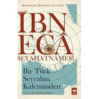 Ibn Eca Seyahatnamesi Muhammed B. Mahmud B. Eca Et-Türki