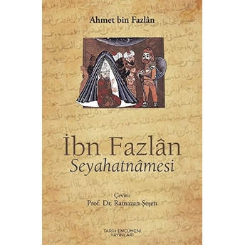 Ibn Fazlan Seyahatnamesi - Ahmet Bin Fazlan