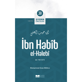 Ibn Habib El Halebi; Siyerin Öncüleri 30 Muhammed Enes Midilli