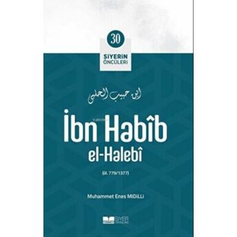 Ibn Habib El Halebi; Siyerin Öncüleri 30 Muhammet Enes Midilli